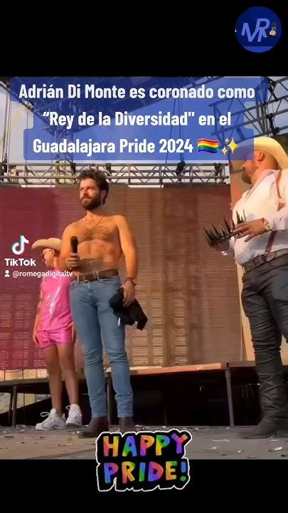 Adrián Di Monte Es El “rey De La Diversidad En El Guadalajara Pride2024 🏳️‍🌈 ️ Youtube