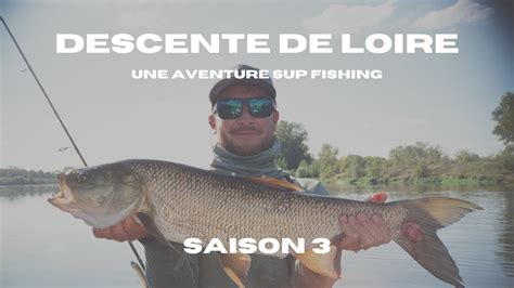 Descente De Loire Saison P Che En Paddle Et Bivouacs Sous L Orage