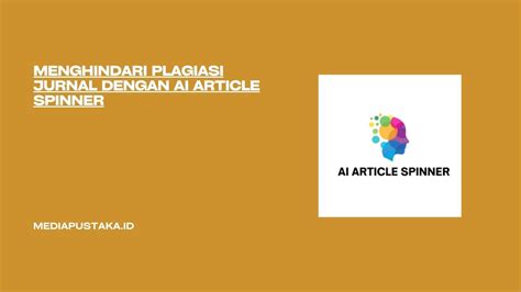 Menghindari Plagiasi Jurnal Dengan Ai Article Spinner Mediapustaka Id