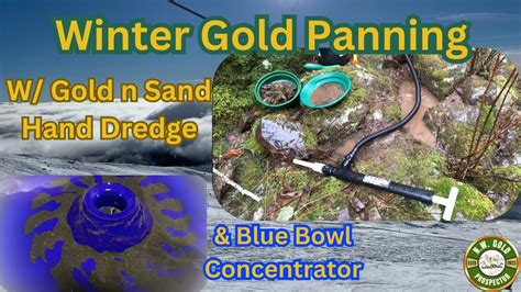 Winter Gold Panning Gold N Sand Hand Dredge And Blue Bowl YouTube