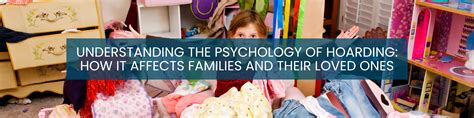 Understanding The Psychology Of Hoarding How It Affects Families And