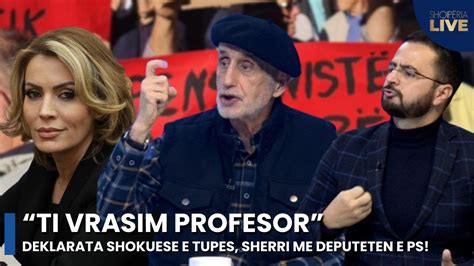 Ti Vrasim Profesor Deklarata Shokuese E Tupes Sherri Me Deputeten E