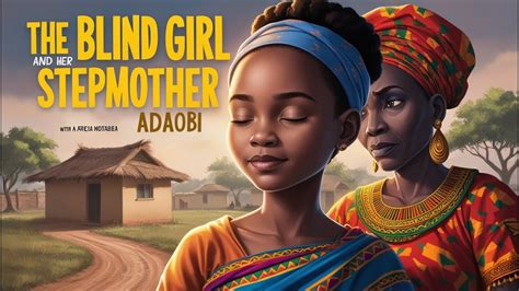 The Blind Girl And Her Wicked Stepmother African Folktales