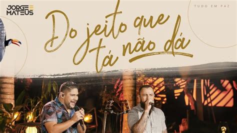 Jorge Mateus Do Jeito Que T N O D Clipe Oficial Lbum Tudo Em