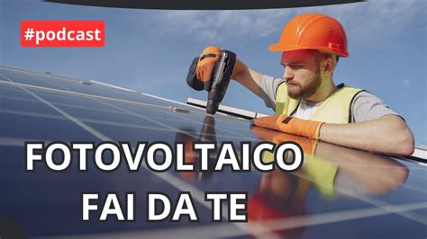 Come Costruire Un Pannello Fotovoltaico Fai Da Te Podcast Spiegato