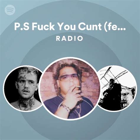 P S Fuck You Cunt Feat Lil Peep Radio Playlist By Spotify Spotify