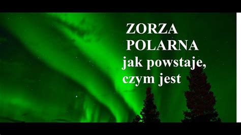 Zorza Polarna Czym Jest Jak Powstaje Youtube