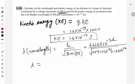 SOLVED: 1-39 Calculate (a) the wavelength and kinetic energy of an ...