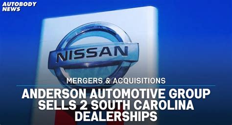 Anderson Automotive Group Sells 2 South Carolina Dealerships | Autobody ...