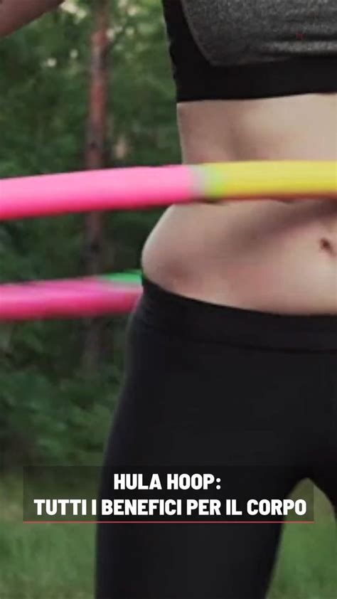 Hula Hoop Tutti I Benefici Per Il Corpo Esercizi Di Allenamento