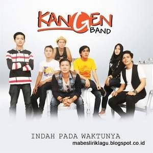 Lirik Lagu Indah Pada Waktunya - Kangen Band | Mabes Lirik