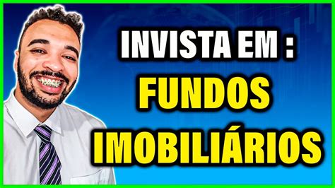 Tudo Sobre Fundos Imobili Rios Guia Do Iniciante Youtube