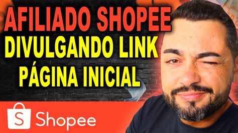 Como Divulgar Link De Afiliado Shopee Da Página Inicial Pelo Celular