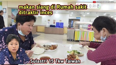 Makan Siang Di Rs Ditraktir Inces Sulastri Youtube