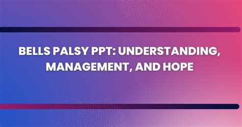 Bells Palsy Ppt Understanding Management And Hope