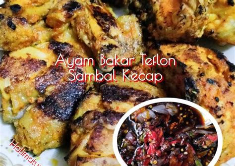 Bagaimana Membuat Ayam Bakar Teflon Sambal Kecap Enak Kreasi Masakan