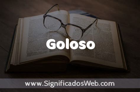 O Que Significa Guluso - Significado de Goloso ️ Definición y Concepto