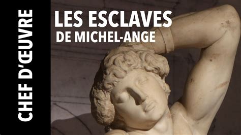 Chef D Uvre Les Esclaves De Michel Ange Youtube