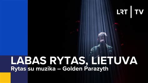 Rytas Su Muzika Golden Parazyth Labas Rytas Lietuva