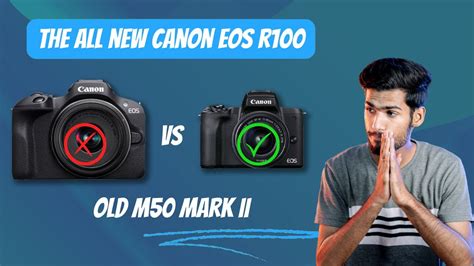 All About Canon Eos R100 Vs M50 Mark Ii Detailed Comparison Asksuthar Youtube