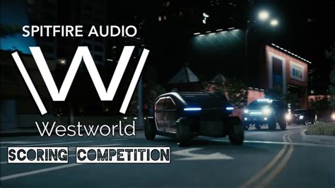 Westworld Scoring Competition 2020 Car Chase Scene Ahmed Mounib