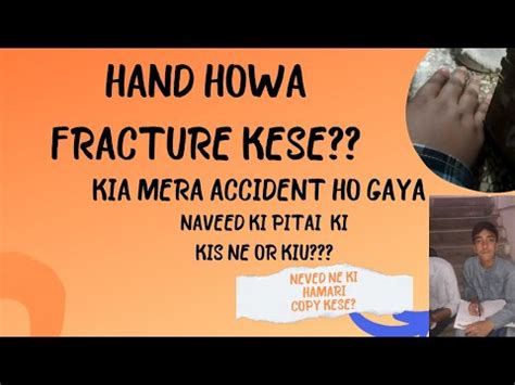 Kia Mera Hand FRACTURE Ho Gaya Kese Kia Neveed Ki Kisi Ne Pitai Ki Kia