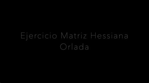 Ejercicio Matriz Hessiana Orlada Youtube