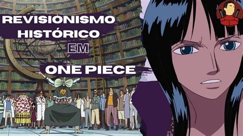 O Revisionismo Hist Rico Em One Piece S Culo Perdido Youtube