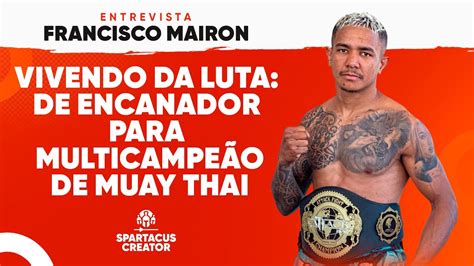 Vivendo Da Luta De Encanador Para Campe O De Muay Thai Francisco