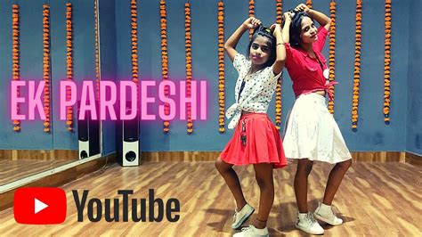 Ek Pardesi Mera Dil Le Gaya Remix Dance Cover YouTube