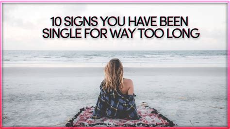 Single And Alone For Way Too Long 10 Signs You Have Been Single For Too Long And Must Start