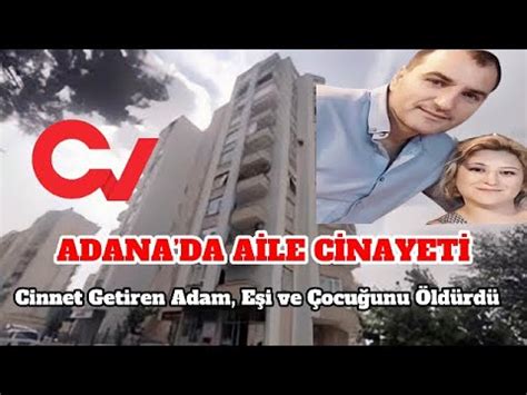 ADANADA AİLE CİNAYETİ Cinnet Getiren Adam Eşi ve Çocuğunu Öldürdü