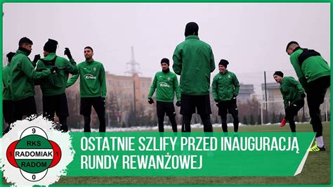 Ostatnie Szlify Przed Inauguracj Rundy Rewan Owej Radomiak Tv Youtube