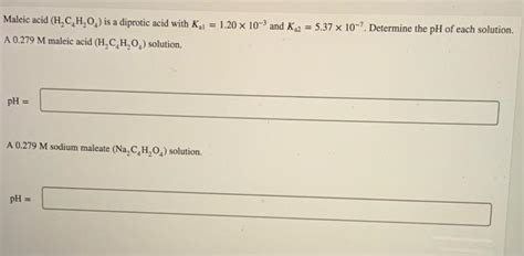 Solved Maleic Acid H2C4H2O4 Is A Diprotic Acid With Chegg