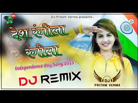 Desh Rangila Rangila Remix Desh Bhakti Song Jan Special Desh