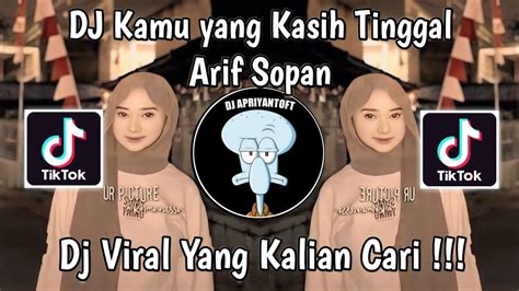 DJ KAMU YANG KASIH TINGGAL BY ARIF SOPAN DJ NGANA KASIH TINGGAL BANG