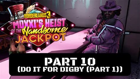 Borderlands 3 Moxxi S Heist Of The Handsome Jackpot Walkthrough Gameplay Part 10 Digby Part 1