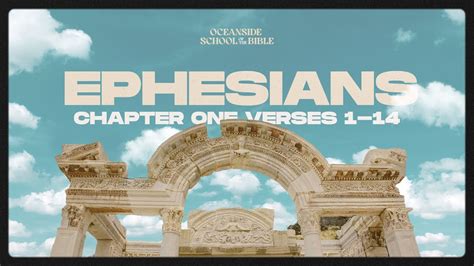 Episode 1 Ephesians 1 1 14 Oceanside School Of The Bible YouTube