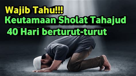 Keutamaan Sholat Tahajud Hari Berturut Turut Youtube