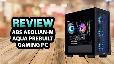 Abs Aeolian M Aqua High Performance Gaming Pc Review Youtube