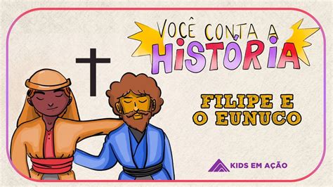 Filipe e o Eunuco Você Conta a História KIDS EM AÇÃO YouTube