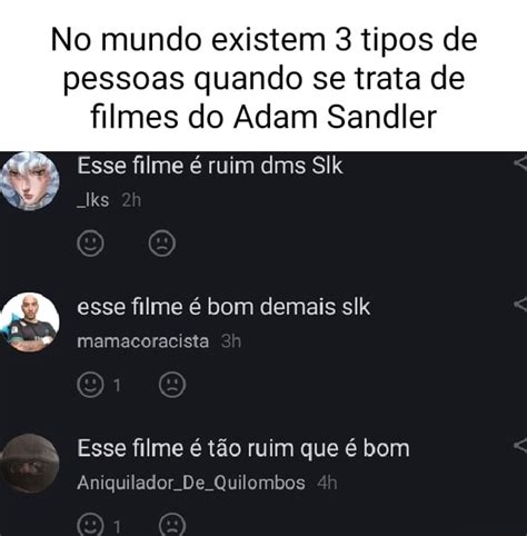 No Mundo Existem Tipos De Pessoas Quando Se Trata De Filmes Do Adam