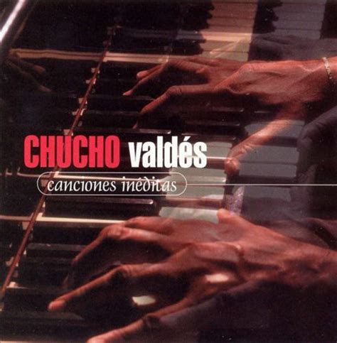 Canciones Inéditas Álbum de Chucho Valdes LETRAS