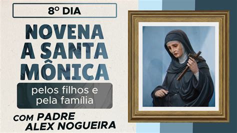 Dia Novena De Santa M Nica Youtube