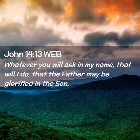 John 14 13 Web Whatever You Will Ask In My Name That Will I Do