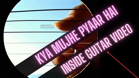 Kya Mujhe Pyaar Hai Guitar Cover Inside Guitar Video