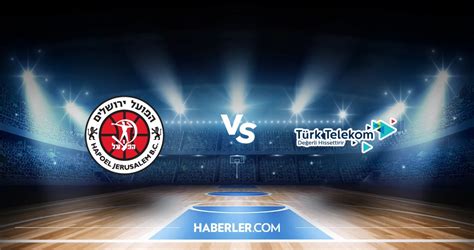 Hapoel Jerusalem T Rk Telekom Hangi Kanalda Saat Ka Ta Hapoel