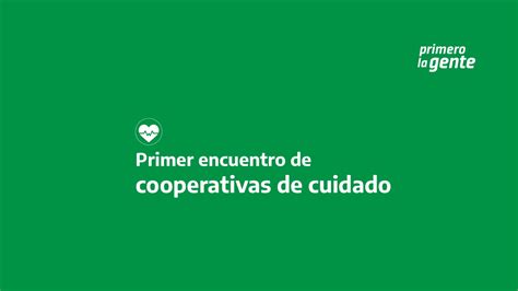 Primer Encuentro Nacional De Cooperativas De Cuidado Argentina Gob Ar