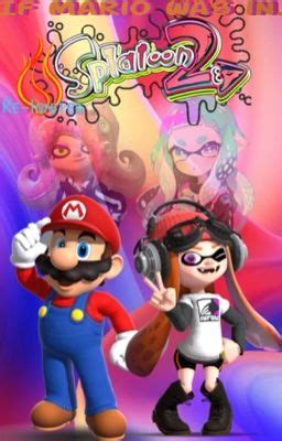 If Mario Was In Splatoon 2 Re Ignited 3 Wattpad