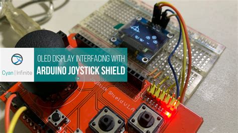 Cyan Infinite | Interfacing Arduino Joystick Shield with OLED Display